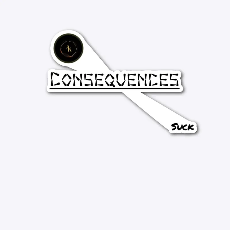 Consequences Suck